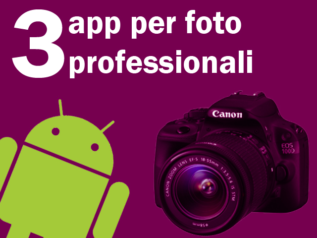 3 app android per scattare foto professionali